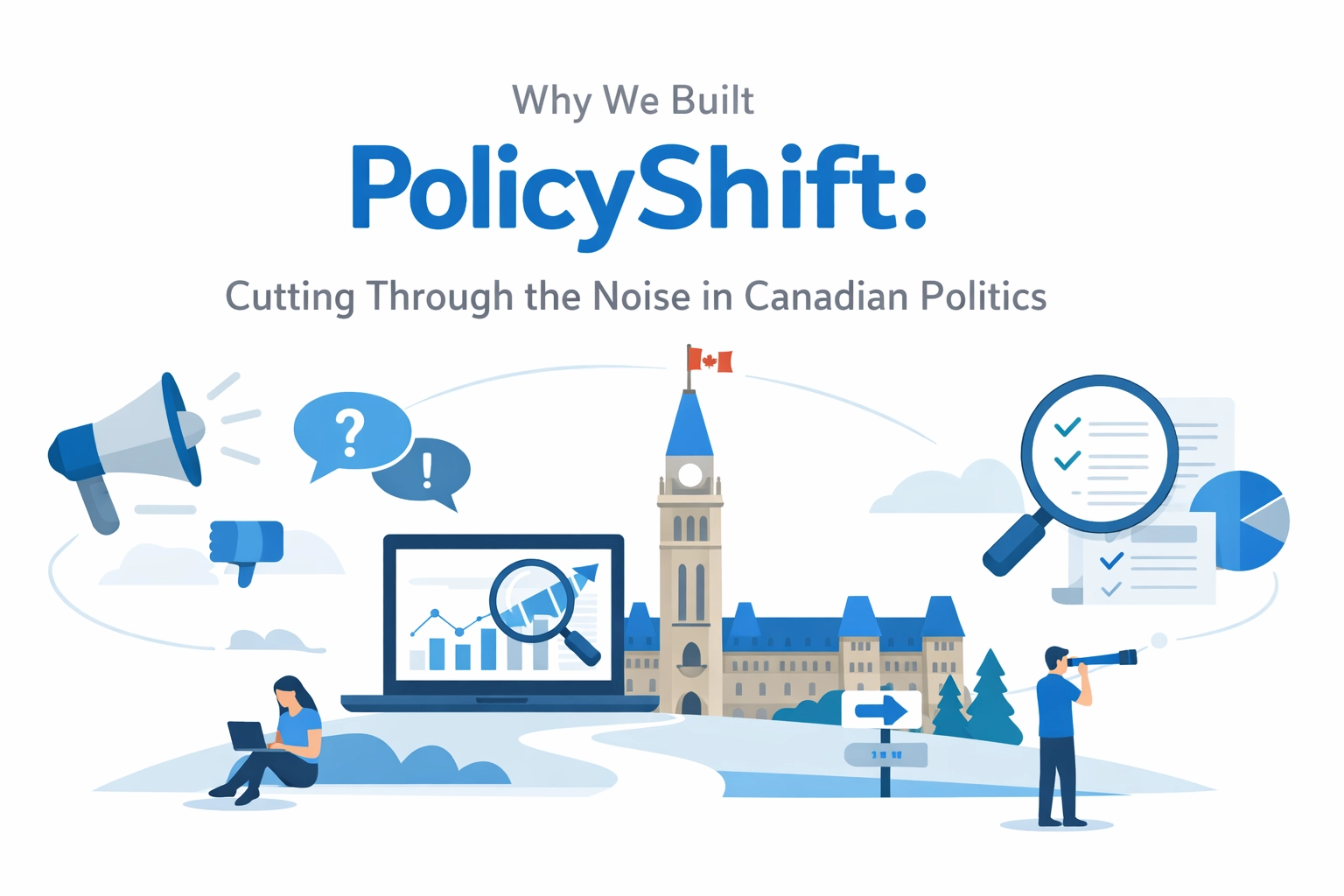 Why We Built PolicyShift: Cutting Through the Noise in Canadian Politics