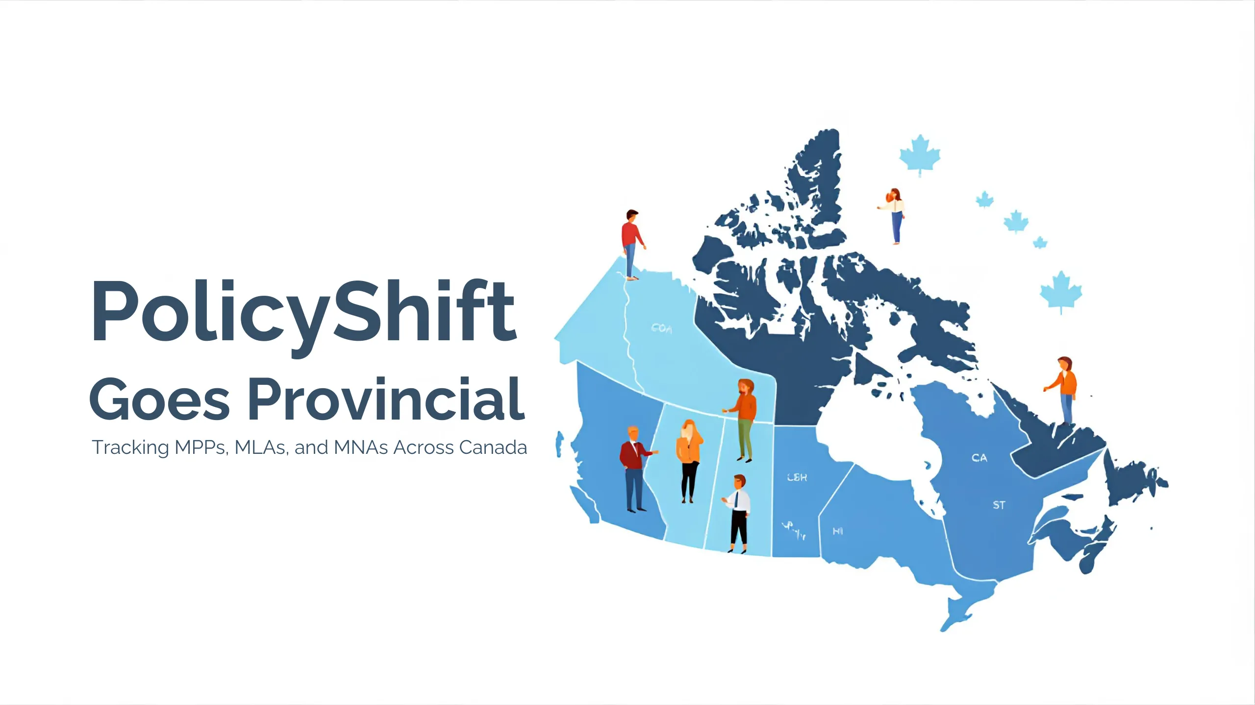 PolicyShift Goes Provincial: Tracking MPPs, MLAs, and MNAs Across Canada